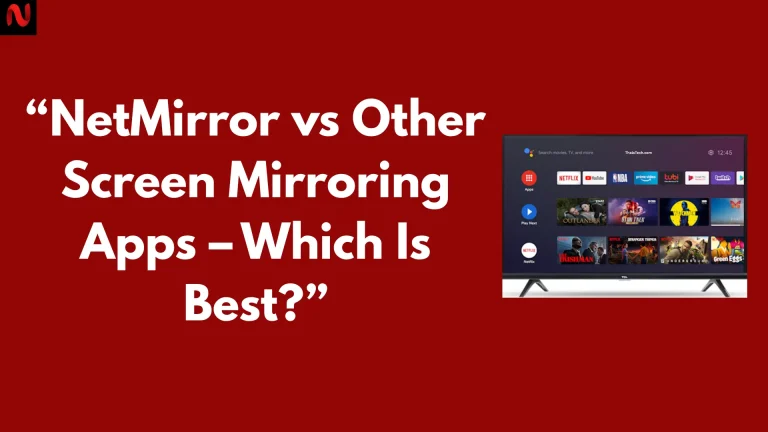 NetMirror vs Other Screen Mirroring Apps